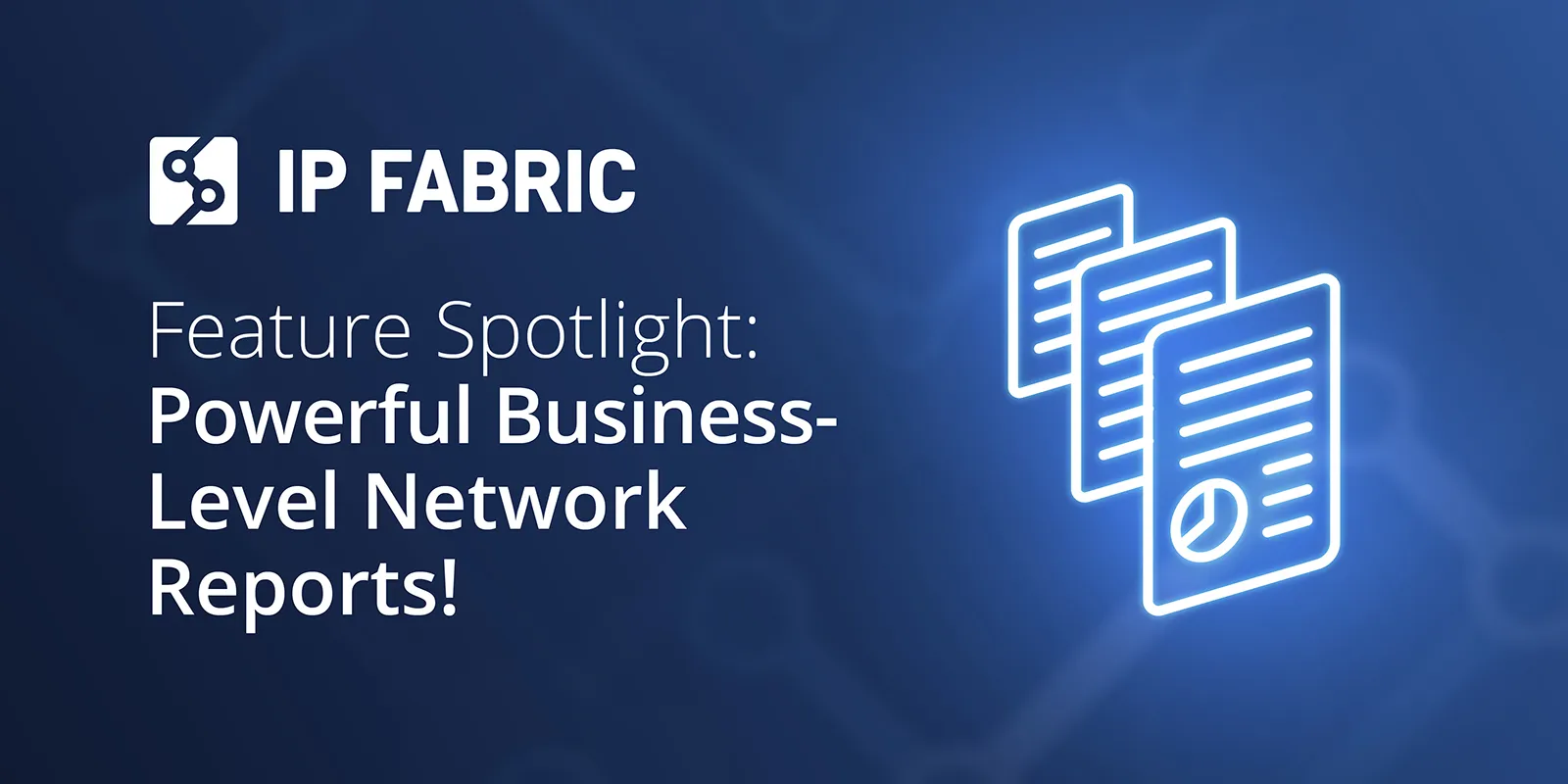 Header: Generate Powerful Business-Level Network Reports
