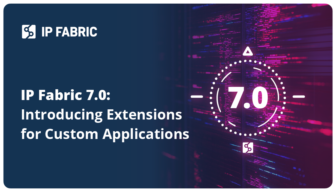 Introducing Extensions for Custom Applications in IP Fabric 7.0